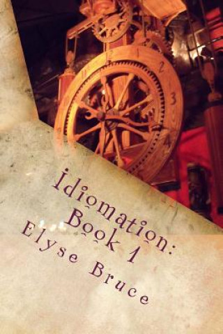 Kniha Idiomation: Book I Elyse Bruce