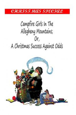 Książka Campfire Girls in the Allegheny Mountains; OR, A Christmas Success Against Odds Stella M Francis