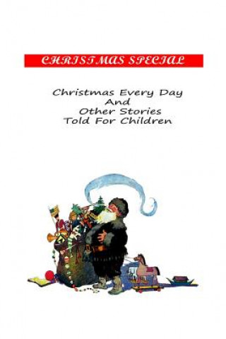 Carte Christmas Every Day And Other Stories Told For Children W D Howells