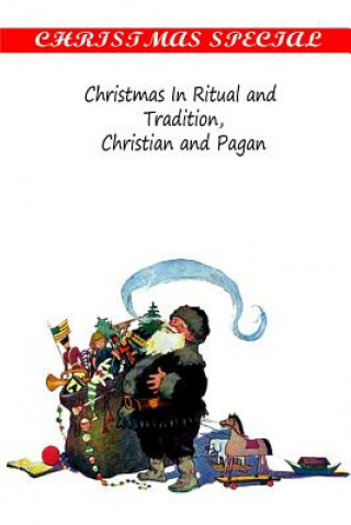 Könyv Christmas In Ritual and Tradition, Christian and Pagan Clement A Miles