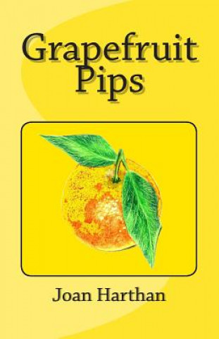 Kniha Grapefruit Pips: An Illustrated book of weird, wonderful and wise thoughts. Joan C Harthan Phd