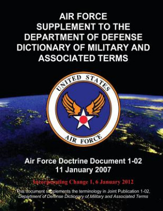 Kniha Air Force Supplement to the Department of Defense Dictionary of Military and Associated Terms Air Force Doctrine Document