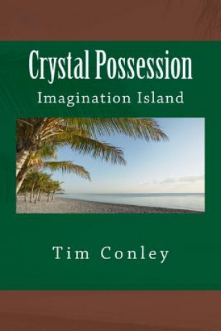 Kniha Crystal Possession: Imagination Island Tim Conley