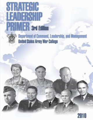 Könyv Strategic Leadership Primer, 3rd Edition United States Army War College