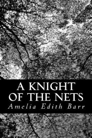 Knjiga A Knight of the Nets Amelia Edith Barr