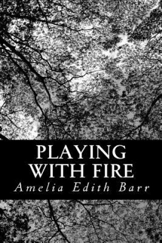 Книга Playing With Fire Amelia Edith Barr