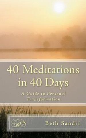 Kniha 40 Meditations in 40 Days: A Guide For Personal Transformation Beth Sandri Chhp