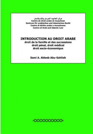 Kniha Introduction Au Droit Arabe: Droit de la Famille Et Des Successions, Droit Pénal, Droit Médical, Droit Socio-Économique Sami a Aldeeb Abu-Sahlieh