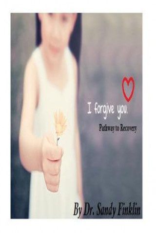 Kniha I Forgive You: Pathway to Recovery Dr Sandy Finklin