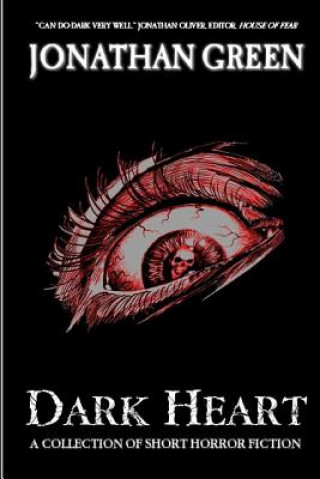 Livre Dark Heart: A Collection of Short Horror Fiction Jonathan Green