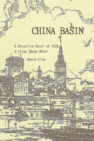 Kniha China Basin: A Cyrus Skeen Detective Novel MR Edward Cline