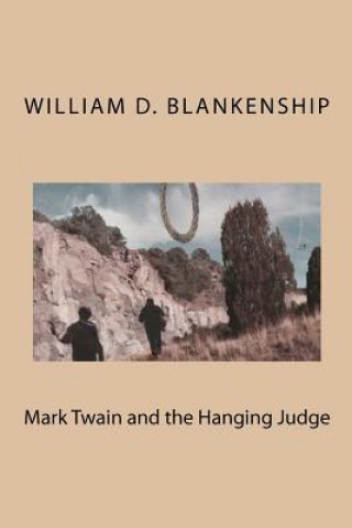 Kniha Mark Twain and the Hanging Judge William D Blankenship