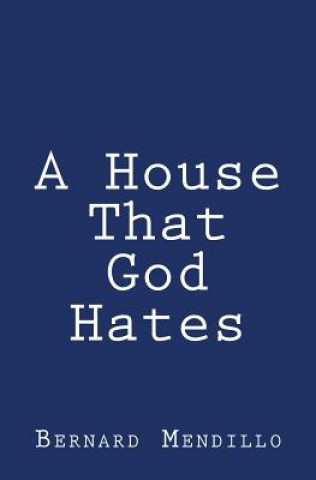 Carte A House That God Hates Bernard Mendillo