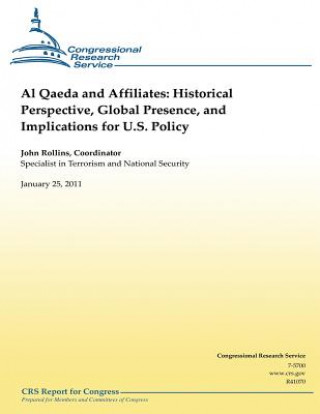 Knjiga Al Qaeda and Affiliates: Historical Perspective, Global Presence, and Implications for U.S. Policy John Rollins