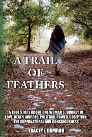 Kniha A Trail of Feathers Tracey Damron