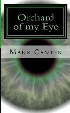 Book Orchard of my Eye Mark Canter