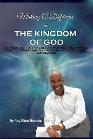 Knjiga Making a Difference in the Kingdom of God Roy Elton Brackins