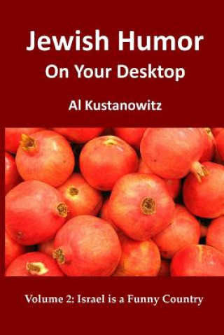 Kniha Jewish Humor on Your Desktop: Israel is a Funny Country Al Kustanowitz