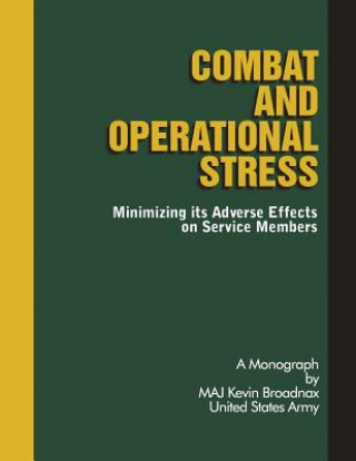 Książka Combat and Operational Stress: Minimizing its Adverse Effects on Service Members Maj Kevin Broadnax