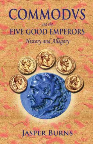 Könyv Commodus and the Five Good Emperors: History and Allegory Jasper Burns