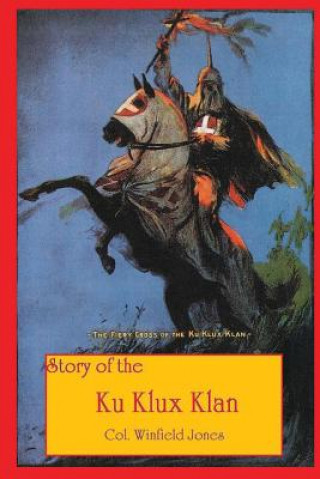 Livre Story of the Ku Klux Klan Col Winfield Jones