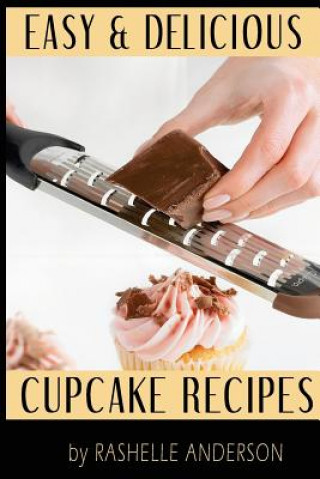 Kniha Easy and Delicious Cupcake Recipes Rashelle Anderson