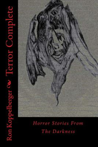 Carte Terror Complete: Horror Stories From The Darkness Ron W Koppelberger