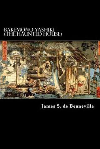 Kniha Bakemono Yashiki (The Haunted House): Tales of the Tokugawa II James S de Benneville