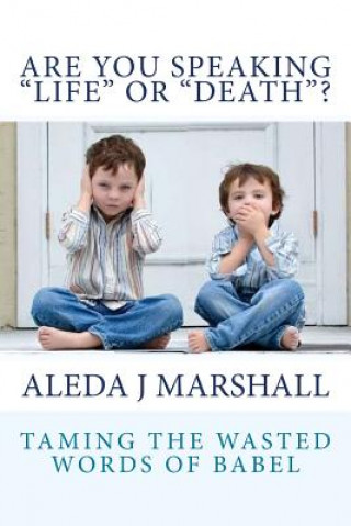 Kniha ARE YOU SPEAKING LIFE or DEATH? Aleda J Marshall