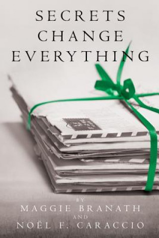 Knjiga Secrets Change Everything Maggie Branath