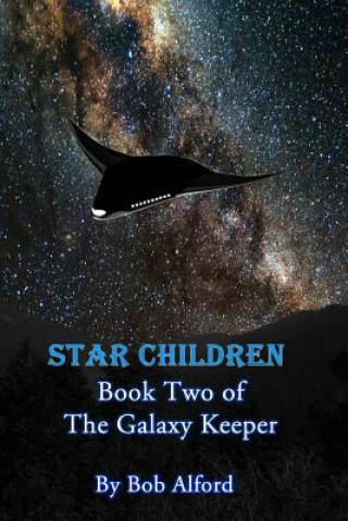 Carte Star Children: Book Two of the Galaxy Keeper Bob Alford