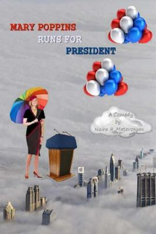 Kniha Mary Poppins Runs For President Naira R Matevosyan