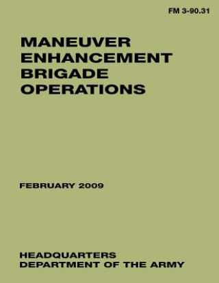 Книга Maneuver Enhancement Brigade Operations (FM 3-90.31) Department Of the Army