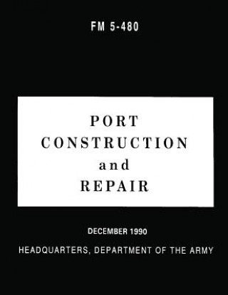 Livre Port Construction and Repair (FM 5-480) Department Of the Army