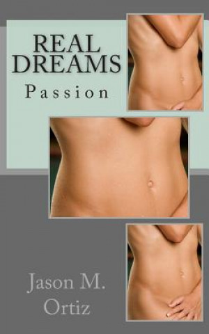 Knjiga Real Dreams: Passion Jason M Ortiz