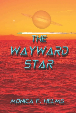 Knjiga The Wayward Star Monica F Helms