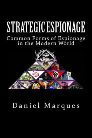 Kniha Strategic Espionage: Common Forms of Espionage in the Modern World Daniel Marques