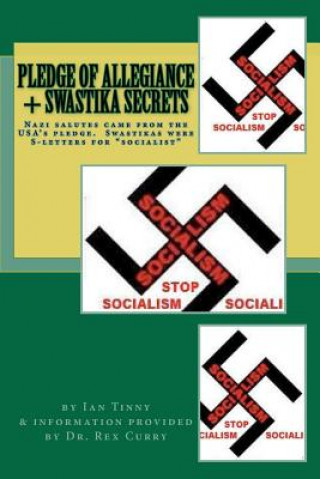 Carte Pledge of Allegiance & Swastika Secrets: Nazism in the USA from Francis Bellamy & Edward Bellamy Ian Tinny