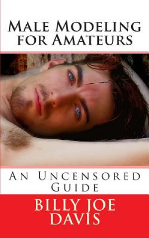 Kniha Male Modeling for Amateurs: An Uncensored Guide Billy Joe Davis