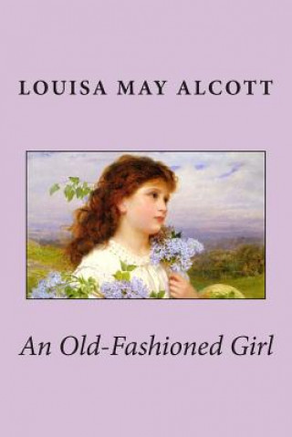 Könyv An Old-Fashioned Girl Louisa May Alcott