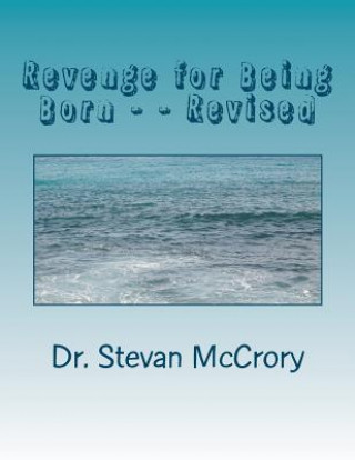 Knjiga Revenge for Being Born - - Revised Steven Arthur McCrory