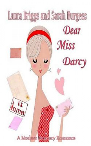 Könyv Dear Miss Darcy (The U.K. Edition) Laura Briggs