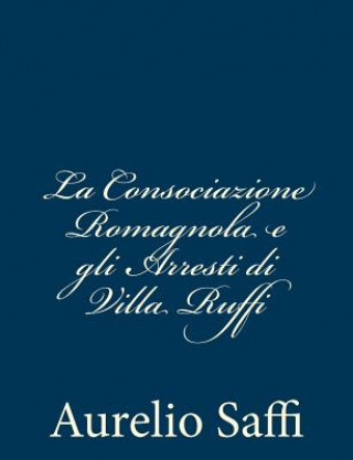 Carte La Consociazione Romagnola e gli Arresti di Villa Ruffi Aurelio Saffi