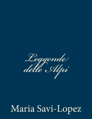 Knjiga Leggende delle Alpi Maria Savi-Lopez