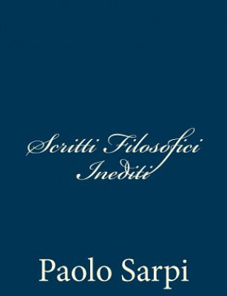 Könyv Scritti Filosofici Inediti Paolo Sarpi
