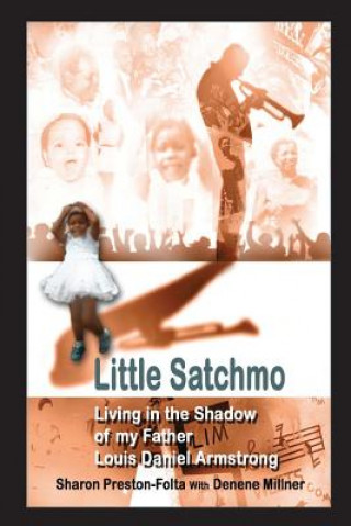 Libro Little Satchmo: Living In the Shadow Of My Father, Louis Daniel Armstrong Sharon Louise Preston-Folta