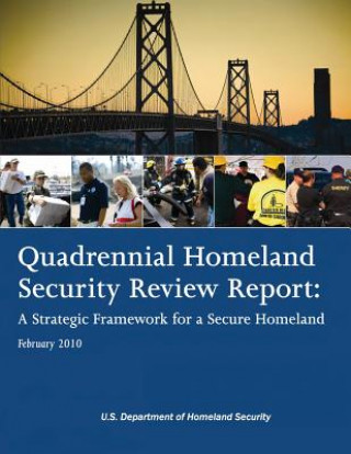 Kniha Quadrennial Homeland Security Review Report: A Strategic Framework for a Secure Homeland U S Department of Homeland Security