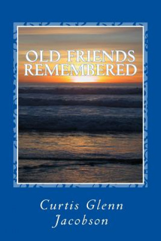 Книга Old Friends Remembered Curtis Glenn Jacobson