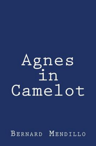 Libro Agnes in Camelot Bernard Mendillo