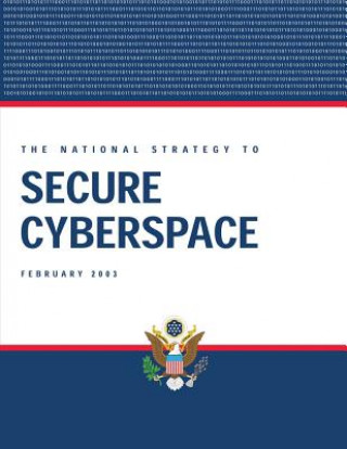 Książka The National Strategy to Secure Cyberspace Executive Office of the P United States